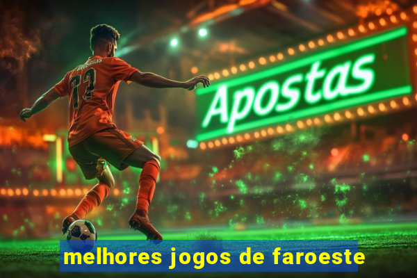 melhores jogos de faroeste